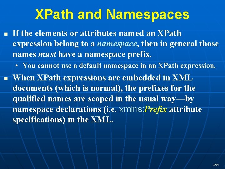 XPath and Namespaces n If the elements or attributes named an XPath expression belong