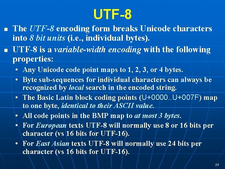 UTF-8 n n The UTF-8 encoding form breaks Unicode characters into 8 bit units