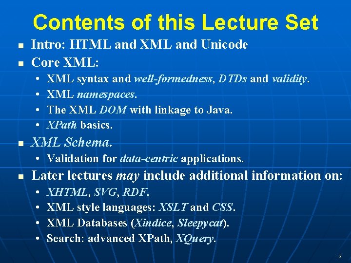 Contents of this Lecture Set n n Intro: HTML and XML and Unicode Core