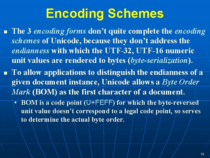 Encoding Schemes n n The 3 encoding forms don’t quite complete the encoding schemes
