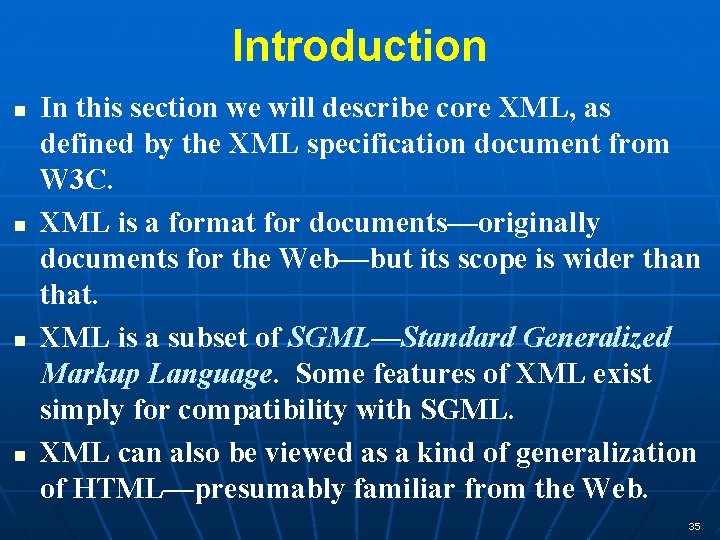 Introduction n n In this section we will describe core XML, as defined by