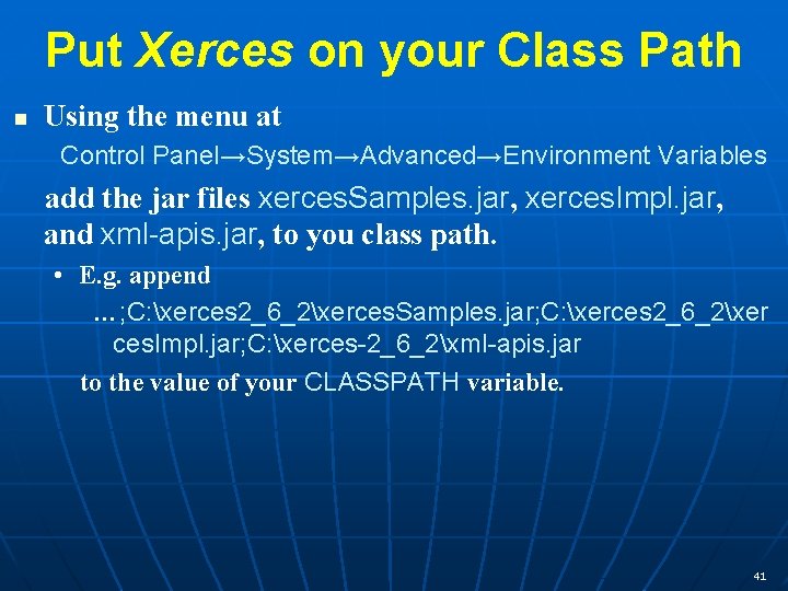 Put Xerces on your Class Path n Using the menu at Control Panel→System→Advanced→Environment Variables