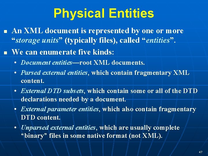 Physical Entities n n An XML document is represented by one or more “storage