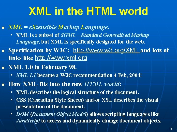 XML in the HTML world n XML = e. Xtensible Markup Language. • XML