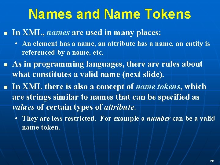Names and Name Tokens n In XML, names are used in many places: •