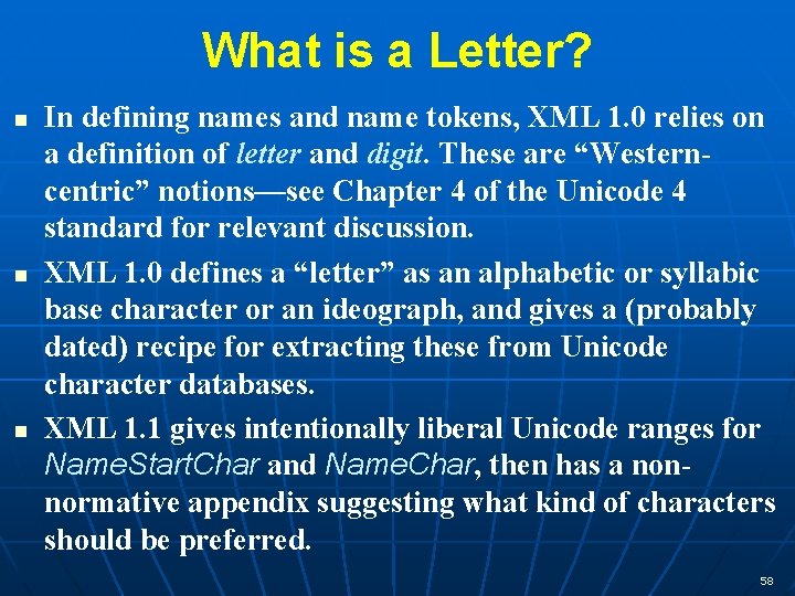 What is a Letter? n n n In defining names and name tokens, XML