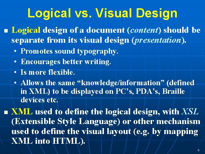 Logical vs. Visual Design n Logical design of a document (content) should be separate