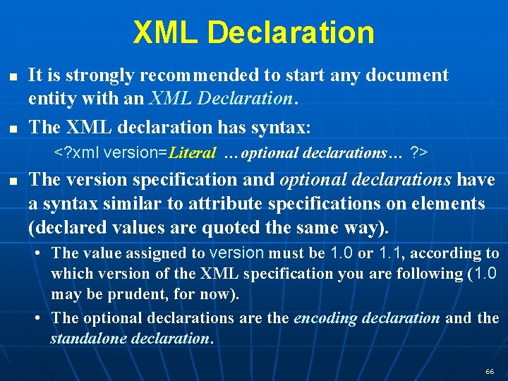 XML Declaration n n It is strongly recommended to start any document entity with