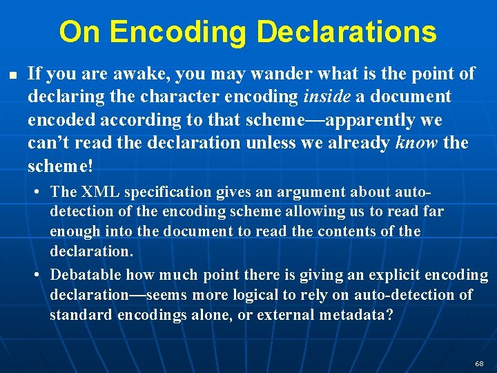 On Encoding Declarations n If you are awake, you may wander what is the