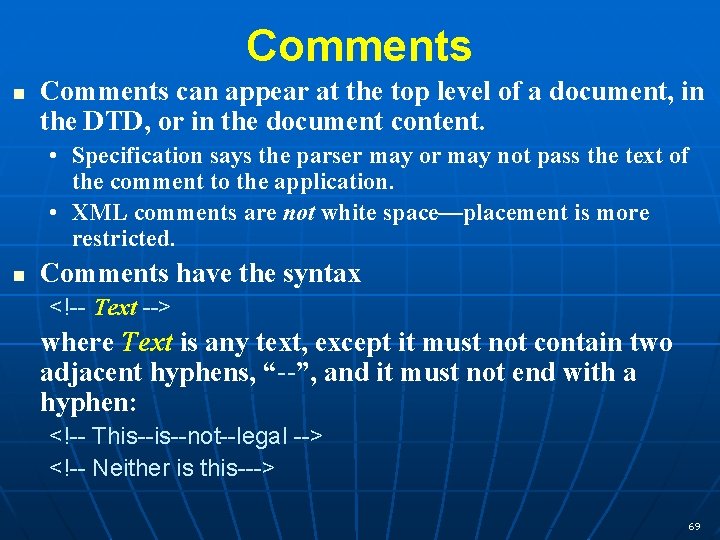 Comments n Comments can appear at the top level of a document, in the