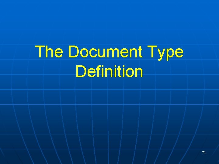 The Document Type Definition 71 