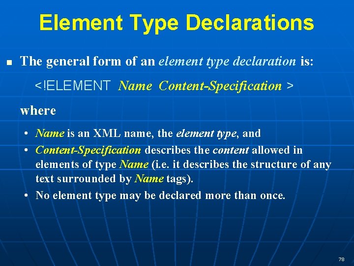 Element Type Declarations n The general form of an element type declaration is: <!ELEMENT