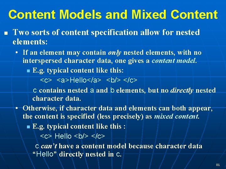Content Models and Mixed Content n Two sorts of content specification allow for nested