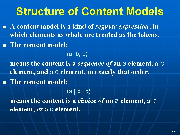 Structure of Content Models n n A content model is a kind of regular