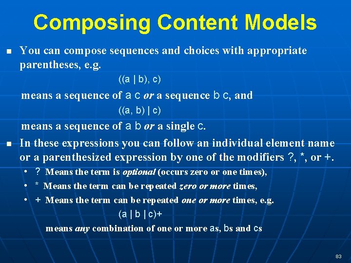 Composing Content Models n You can compose sequences and choices with appropriate parentheses, e.