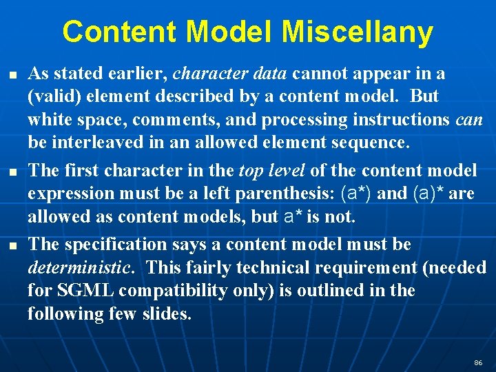 Content Model Miscellany n n n As stated earlier, character data cannot appear in