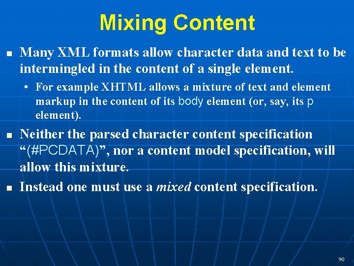 Mixing Content n Many XML formats allow character data and text to be intermingled