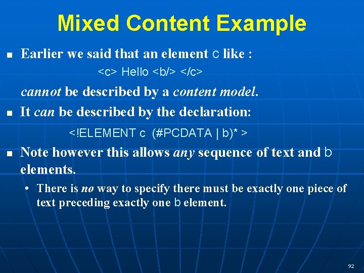Mixed Content Example n Earlier we said that an element c like : <c>