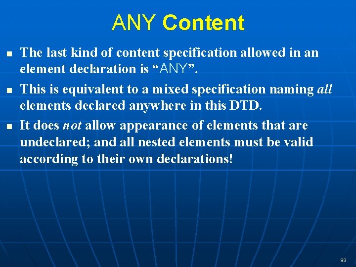 ANY Content n n n The last kind of content specification allowed in an