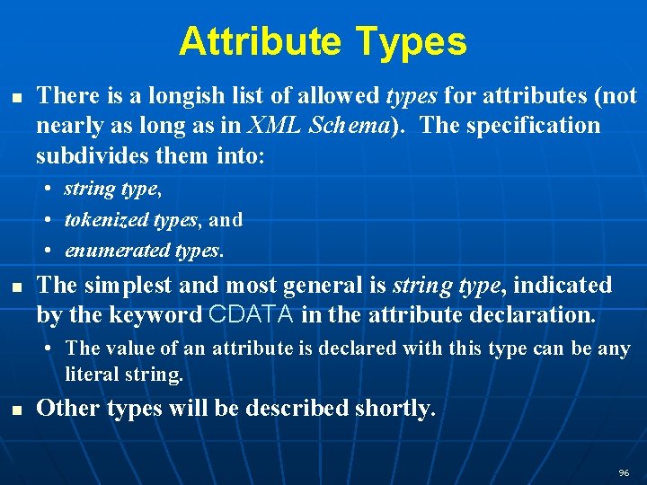 Attribute Types n There is a longish list of allowed types for attributes (not