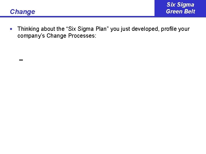 Change Six Sigma Green Belt · Thinking about the “Six Sigma Plan” you just