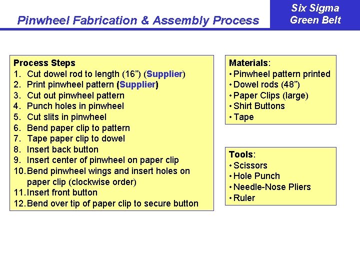 Pinwheel Fabrication & Assembly Process Steps 1. Cut dowel rod to length (16”) (Supplier)