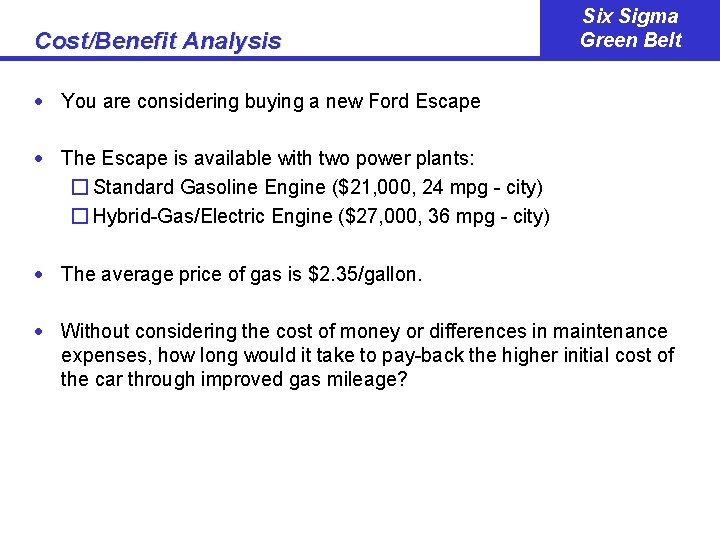 Cost/Benefit Analysis Six Sigma Green Belt · You are considering buying a new Ford