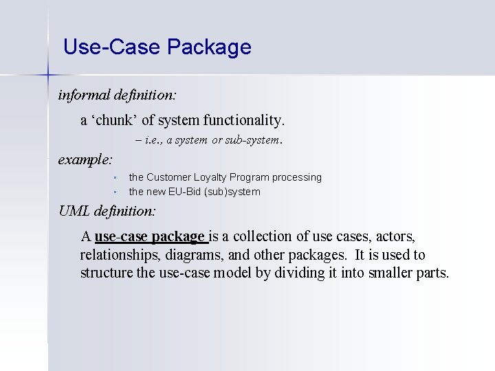 Use-Case Package informal definition: a ‘chunk’ of system functionality. – i. e. , a