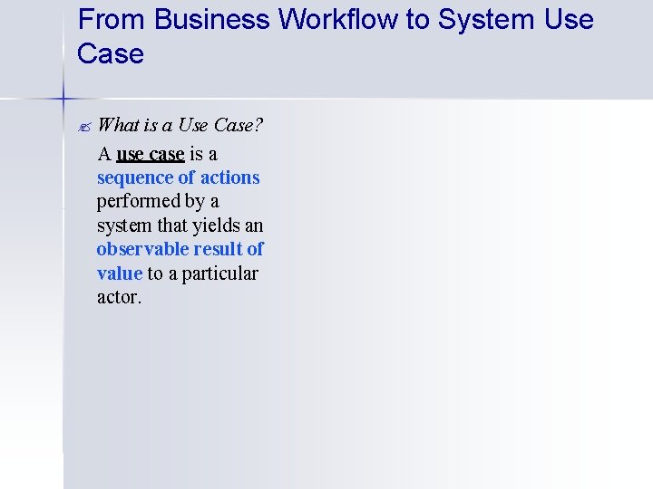 From Business Workflow to System Use Case ? What is a Use Case? A