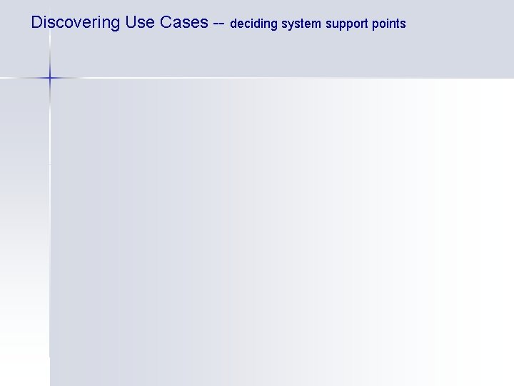 Discovering Use Cases -- deciding system support points 