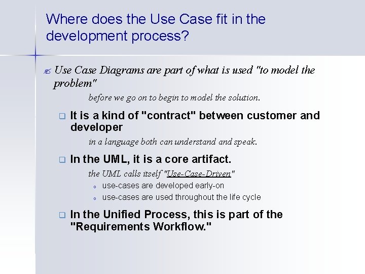 Where does the Use Case fit in the development process? ? Use Case Diagrams