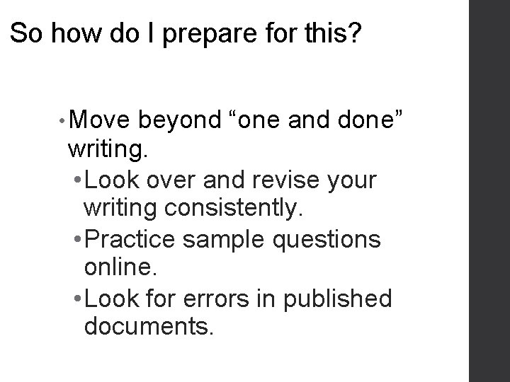 So how do I prepare for this? • Move beyond “one and done” writing.