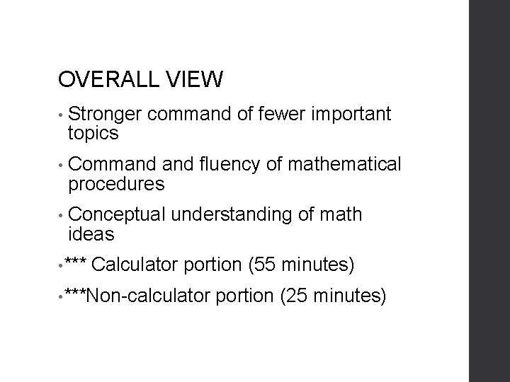 OVERALL VIEW • Stronger command of fewer important topics • Command fluency of mathematical