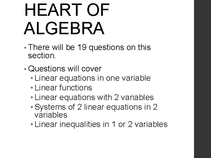 HEART OF ALGEBRA • There will be 19 questions on this section. • Questions