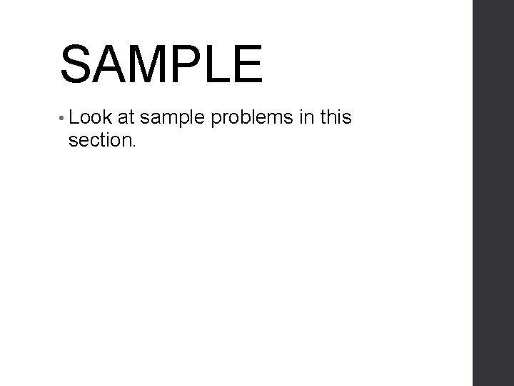 SAMPLE • Look at sample problems in this section. 