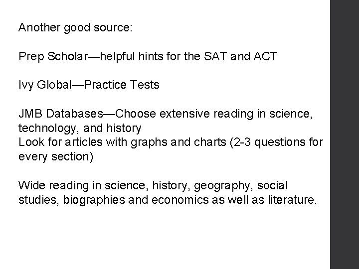 Another good source: Prep Scholar—helpful hints for the SAT and ACT Ivy Global—Practice Tests