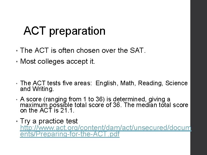 ACT preparation • The ACT is often chosen over the SAT. • Most colleges