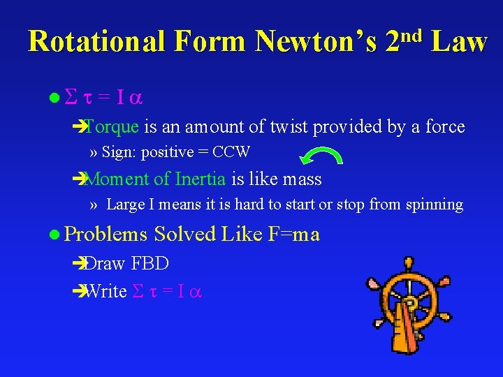 Rotational Form Newton’s l nd 2 Law =I èTorque is an amount of twist