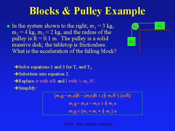 Blocks & Pulley Example l In the system shown to the right, m 1