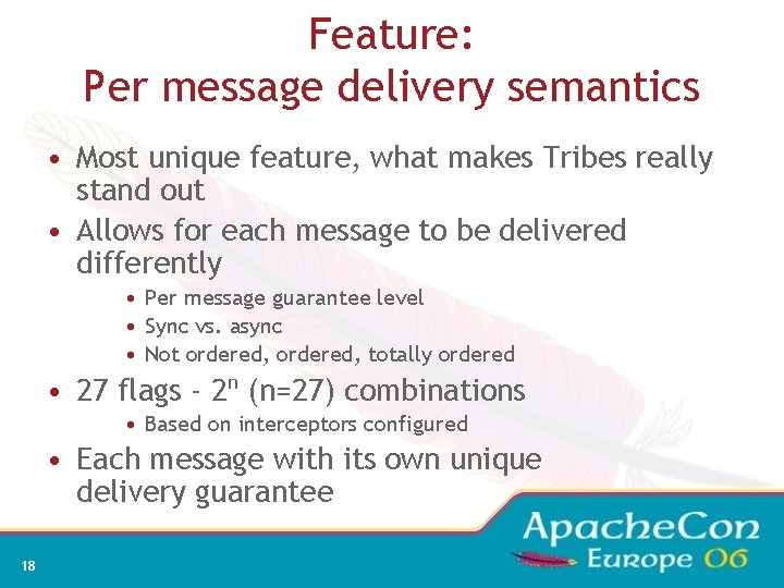 Feature: Per message delivery semantics • Most unique feature, what makes Tribes really stand