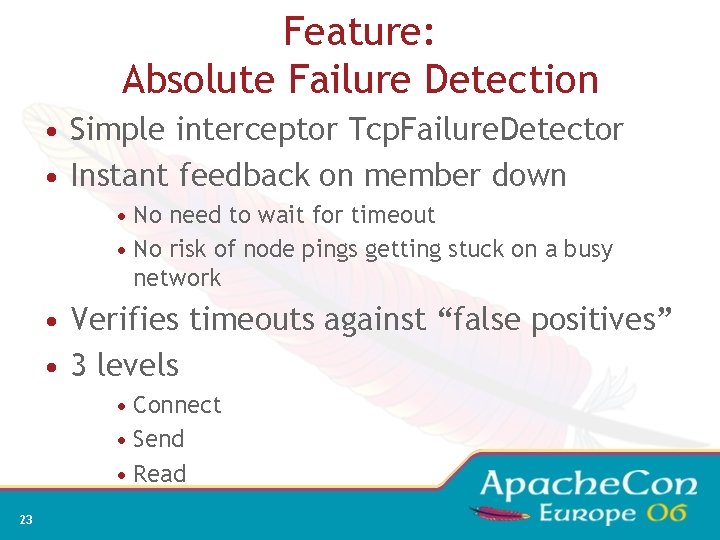 Feature: Absolute Failure Detection • Simple interceptor Tcp. Failure. Detector • Instant feedback on