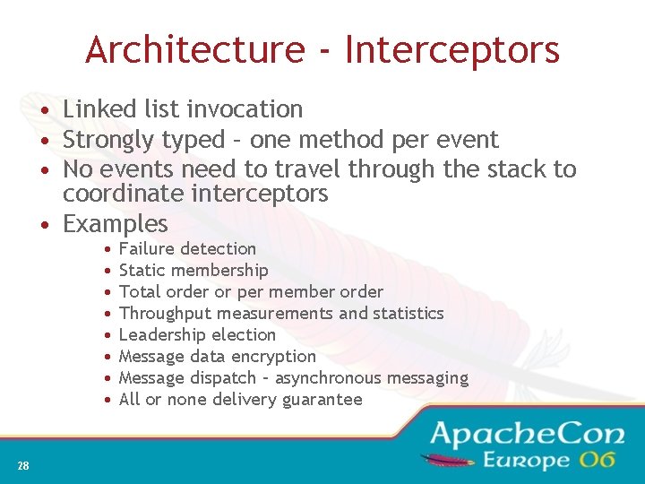Architecture - Interceptors • Linked list invocation • Strongly typed – one method per