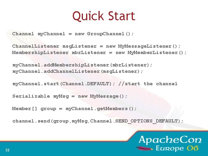 Quick Start Channel my. Channel = new Group. Channel(); Channel. Listener msg. Listener =
