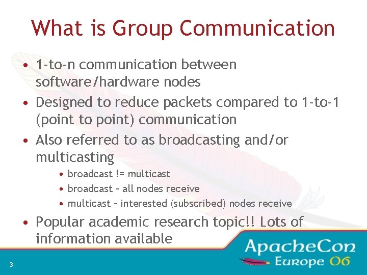 What is Group Communication • 1 -to-n communication between software/hardware nodes • Designed to