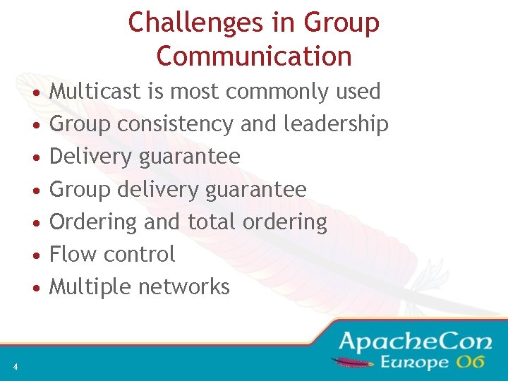 Challenges in Group Communication • • 4 Multicast is most commonly used Group consistency