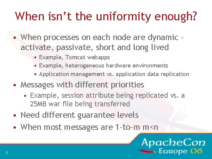 When isn’t the uniformity enough? • When processes on each node are dynamic activate,
