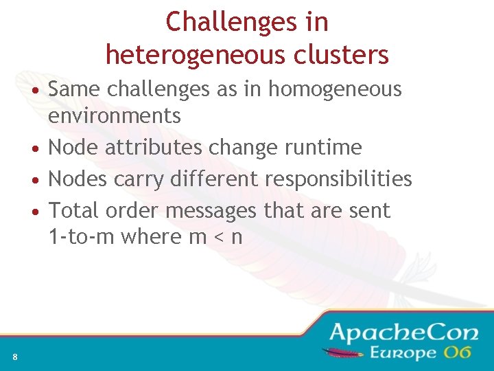 Challenges in heterogeneous clusters • Same challenges as in homogeneous environments • Node attributes