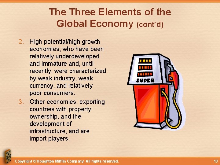 The Three Elements of the Global Economy (cont’d) 2. High potential/high growth economies, who