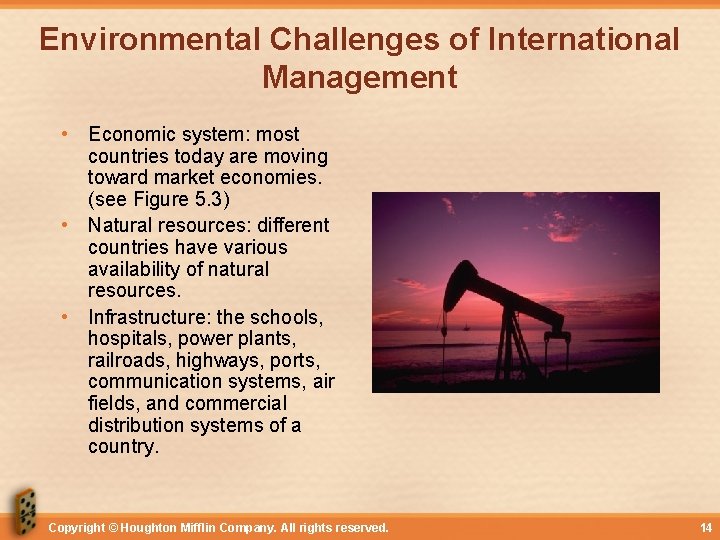 Environmental Challenges of International Management • Economic system: most countries today are moving toward