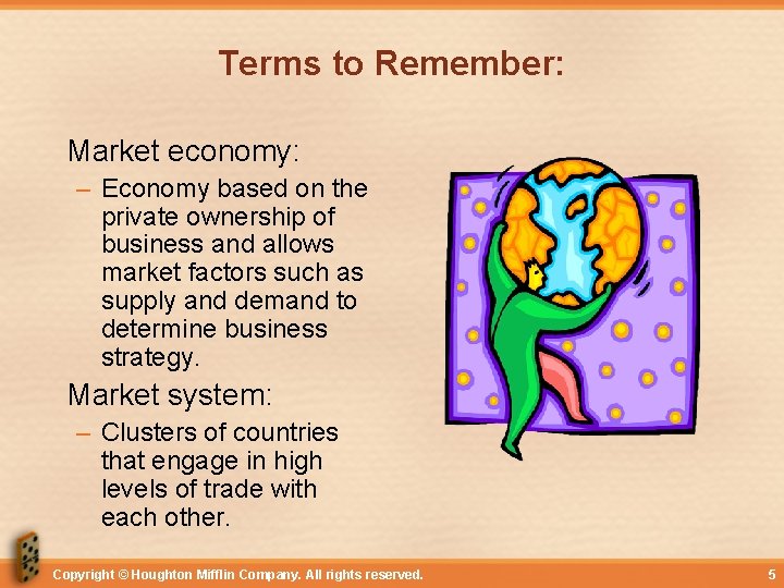 Terms to Remember: Market economy: – Economy based on the private ownership of business